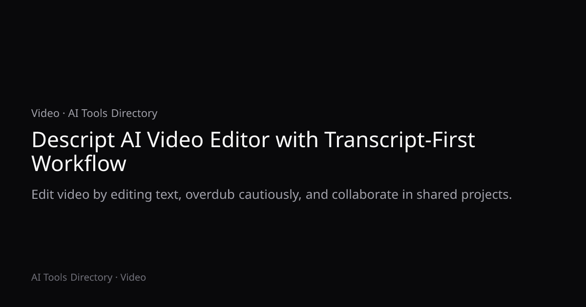 Descript AI Video Editor with Transcript-First Workflow