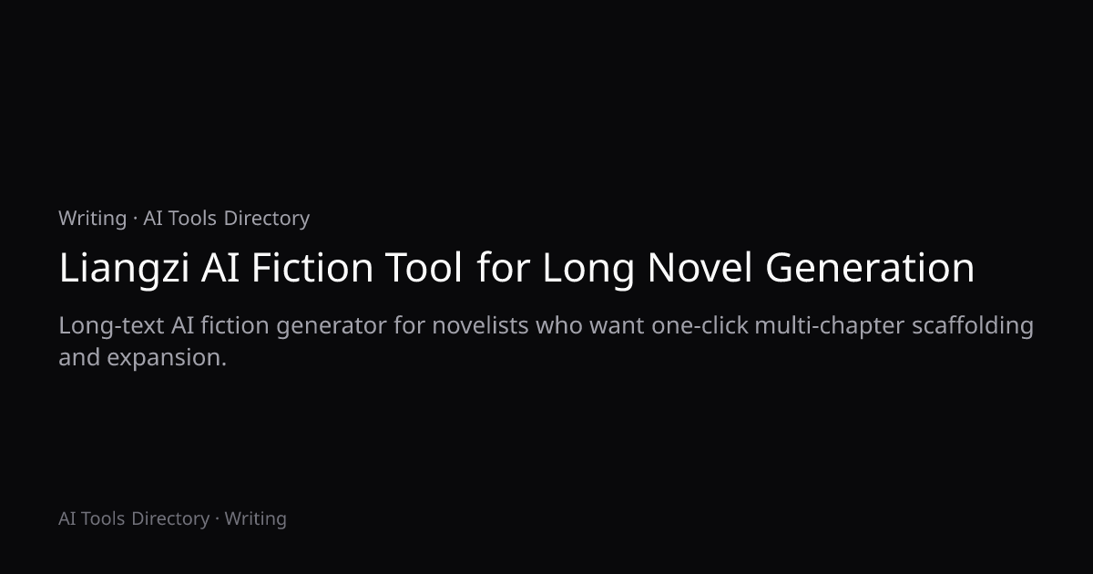 Liangzi AI Fiction Tool for Long Novel Generation