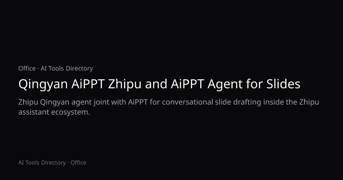 Qingyan AiPPT Zhipu and AiPPT Agent for Slides