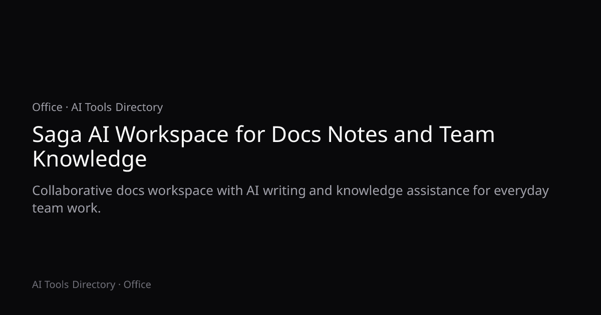 Saga AI Workspace for Docs Notes and Team Knowledge