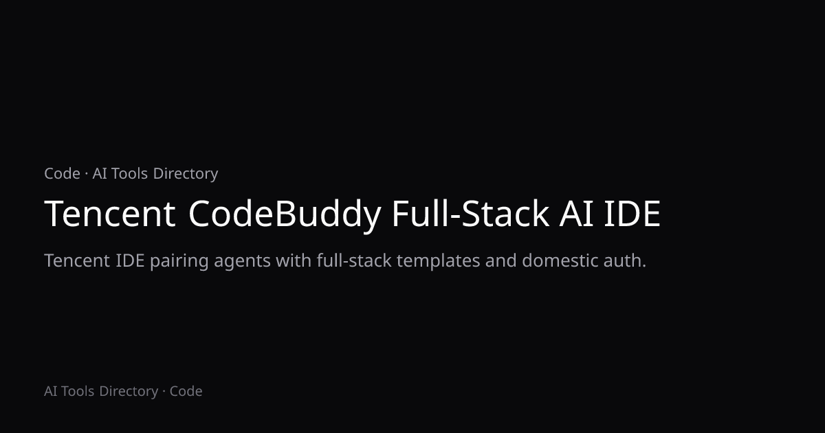 Tencent CodeBuddy Full-Stack AI IDE