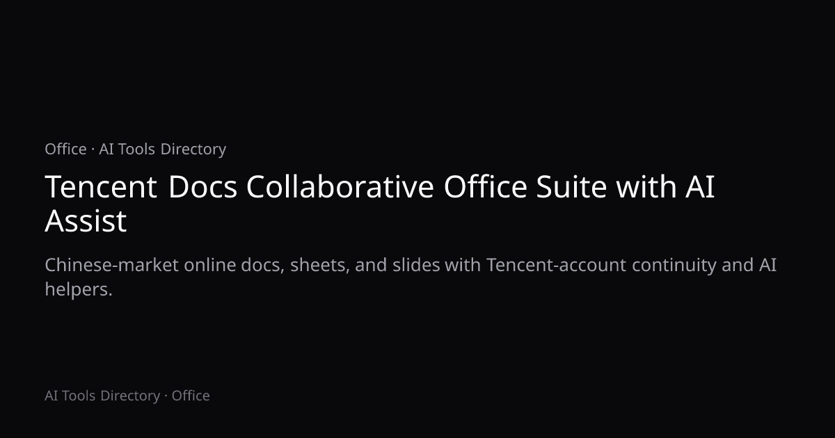 Tencent Docs Collaborative Office Suite with AI Assist