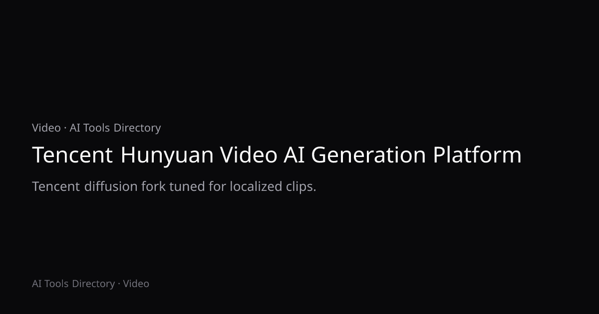 Tencent Hunyuan Video AI Generation Platform